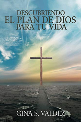 Descubriendo El Plan de Dios Para Tu Vida (Spanish Edition)