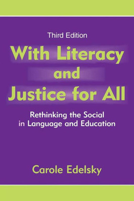 With Literacy and Justice for All: Rethinking the Social in Language and Education