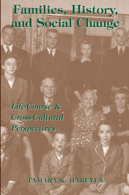 Families, History And Social Change: Life Course And Cross-cultural Perspectives