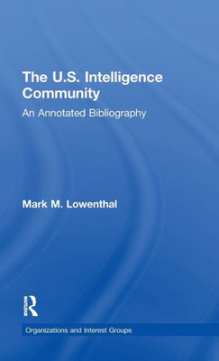 The U.S. Intelligence Community: An Annotated Bibliography