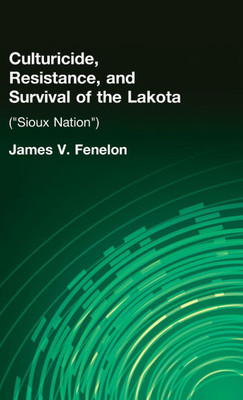 Culturicide, Resistance, and Survival of the Lakota: (Sioux Nation)