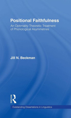 Positional Faithfulness: An Optimality Theoretic Treatment of Phonological Asymmetries