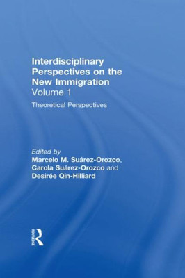 Theoretical Perspectives: Interdisciplinary Perspectives on the New Immigration