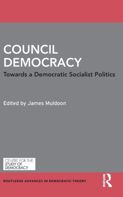 Council Democracy: Towards a Democratic Socialist Politics