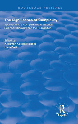 The Significance of Complexity: Approaching a Complex World Through Science, Theology and the Humanities