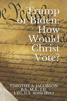 Trump or Biden: How Would Christ Vote?