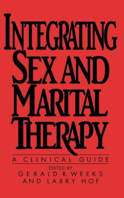 Integrating Sex And Marital Therapy: A Clinical Guide