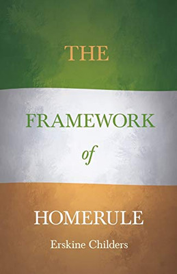 The Framework of Home Rule: With an Excerpt From Remembering Sion By Ryan Desmond