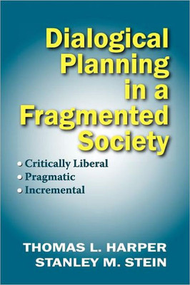 Dialogical Planning in a Fragmented Society: Critically Liberal, Pragmatic, Incremental