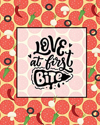 Love At First Bite, Pizza Review Journal: Record & Rank Restaurant Reviews, Expert Pizza Foodie, Prompted Pages, Remembering Your Favorite Slice, Gift, Log Book