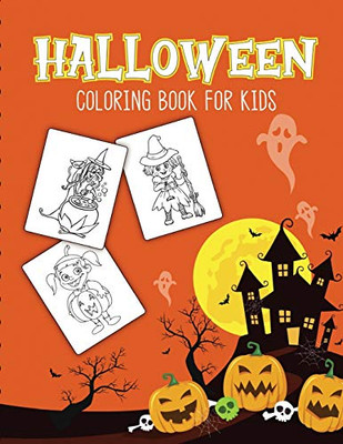 Halloween Coloring Book For Kids: Halloween Activity Book for Children Of All Ages | Draw Mummies, Witches, Goblins, Ghosts, Pumpkins | Halloween Gifts
