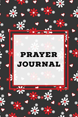 Prayer Journal: Prompts Book, Write Daily Bible Scripture, Prayer Requests Pages, Personal Relationship With The Lord Journey, Prayers, Thankful To God List, Every Day Life Devotional