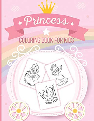 Princess Coloring Book For Kids: Art Activity Book for Kids of All Ages | Pretty Princesses Coloring Book for Girls, Boys, Kids, Toddlers | Cute Fairy Tale