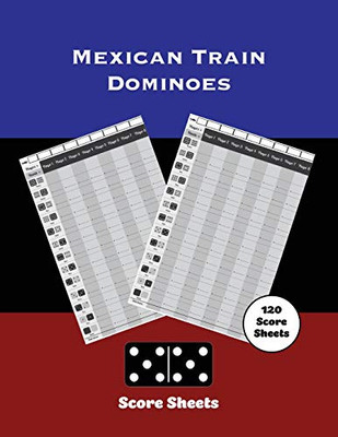 Mexican Train Score Sheets: Dominoes, Chicken Foot Game Details Score Pad, Keep Track & Record Scores Pages, Book, Games Scorebook