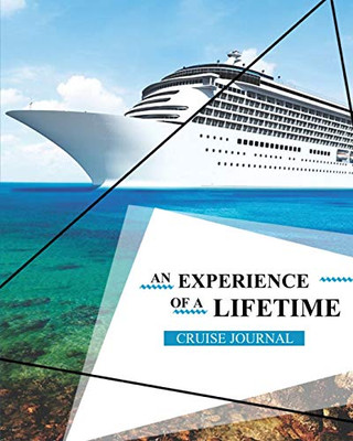 Cruise Journal: A Vacation Trip Notebook To Write & Record As You Travel By Cruise Ship, Adult & Kids Gift, Book, Diary