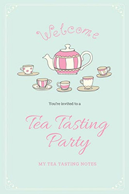 Tea Tasting Notes: Tea Lovers Gift, Write, Record & Keep Track of Teas & Tastings, Journal, Notebook, Log Book