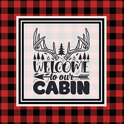Cabin Guest Book: For Guests To Sign When They Stay On Vacation, Write & Share Favorite Memories, House Log Book, Guestbook