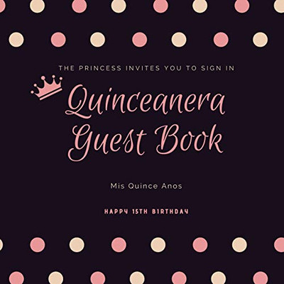Quinceanera Guest Book: Mis Quince Anos, 15th Birthday Party Journal, Memory Keepsake, Message Guestbook