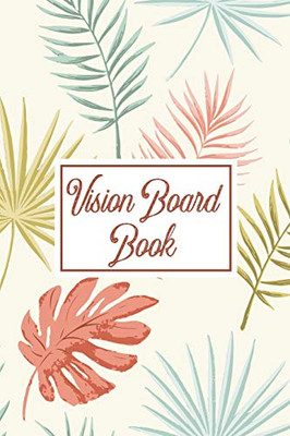 Vision Board Book: For Students - Ideas - Workshop - Goal Setting