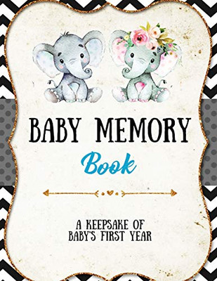 Baby Memory Book: Baby Memory Book: Special Memories Gift, First Year Keepsake, Scrapbook, Attach Photos, Write And Record Moments, Journal
