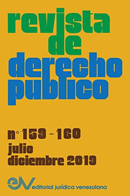 REVISTA DE DERECHO P?BLICO (Venezuela), No. 159-160, julio-diciembre 2019 (Spanish Edition)