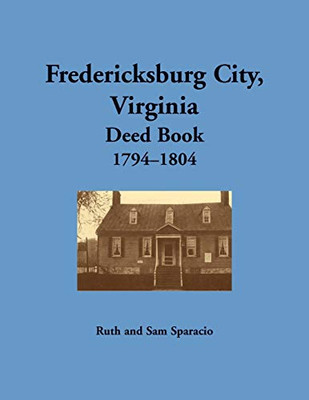 Fredericksburg City, Virginia Deed Book, 1794û1804