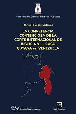 LA COMPETENCIA DE LA CORTE INTERNACIONAL DE JUSTICIA Y EL CASO GUYANA vs. VENEZUELA (Spanish Edition)
