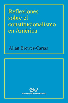 Reflexiones Sobre El Constitucionalismo En Am?rica (2001) (Spanish Edition)