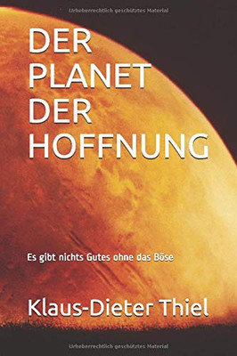 DER PLANET DER HOFFNUNG: Es gibt nichts Gutes ohne das B÷se (German Edition)