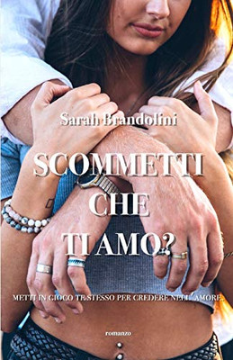 SCOMMETTI CHE TI AMO? (Italian Edition)