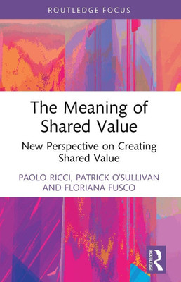The Meaning of Shared Value: New Perspective on Creating Shared Value