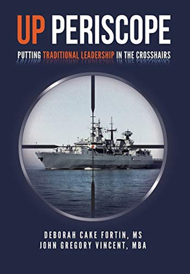 UP PERISCOPE: Putting Traditional Leadership in The Crosshairs (2) (Diversity and Inclusion the Submarine Way)