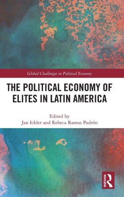 The Political Economy of Elites in Latin America
