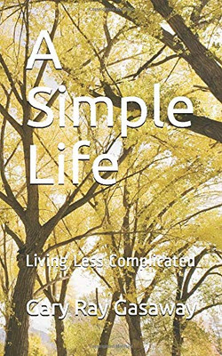 A Simple Life: Living Less Complicated