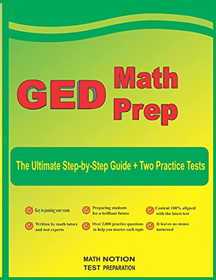 GED Math Prep: The Ultimate Step by Step Guide Plus Two Full-Length GED Practice Tests
