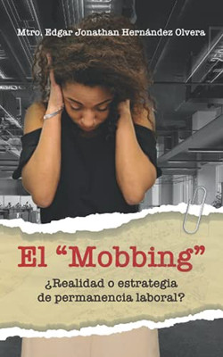 El ôMobbingö: ?Realidad o Estrategia de Permanencia Laboral? (Spanish Edition)