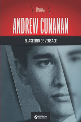 Andrew Cunana, el asesino de Versace (Biblioteca: Mente Criminal) (Spanish Edition)