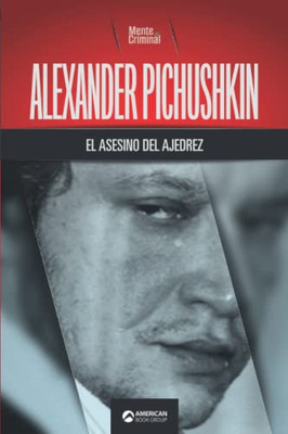 Alexander Pichushkin, el asesino del ajedrez (Biblioteca: Mente Criminal) (Spanish Edition)