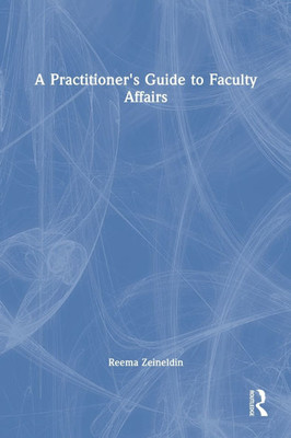 A Practitioner's Guide to Faculty Affairs