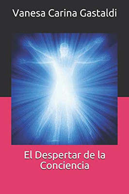 El Despertar de la Conciencia (Spanish Edition)