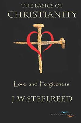 The Basics of Christianity Love and Forgiveness