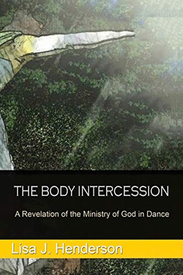 The Body Intercession: The Revelation of the Ministry of God in the Dance