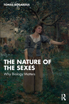 The Nature of the Sexes: Why Biology Matters