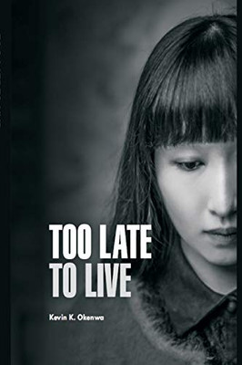 TOO LATE TO LIVE: A short Story