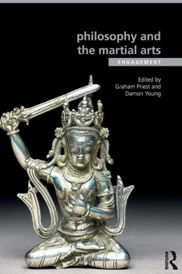 Philosophy and the Martial Arts: Engagement