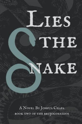 Lies the Snake: Book Two of the Brujocorridos