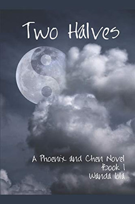 Two Halves: A Phoenix and Chen Novel