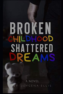 Broken Childhood Shattered Dreams