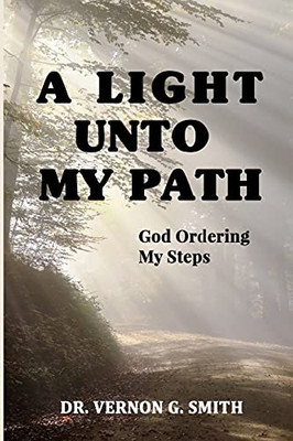 A LIGHT UNTO MY PATH: GOD ORDERING MY STEPS