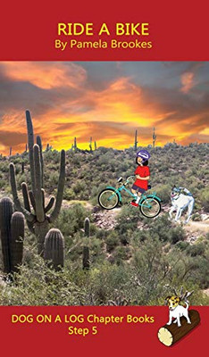 Ride A Bike Chapter Book: Sound-Out Phonics Books Help Developing Readers, including Students with Dyslexia, Learn to Read (Step 5 in a Systematic ... (Dog on a Log Chapter Book Collections)